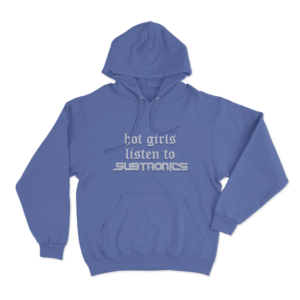 Hot Girls Listen To Subtronics Unisex Hoodie Blue
